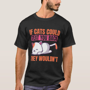 Camiseta Si los gatos pudieran enviarte mensajes de texto, 