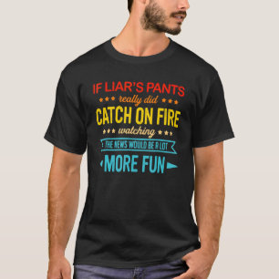 Camiseta Si los pantalones del mentiroso realmente se prend