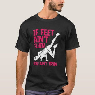 Camiseta Si los pies no están volando, no lo estás intentan