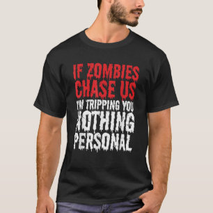 Camiseta Si los zombies nos persiguen, te voy a tropezar co