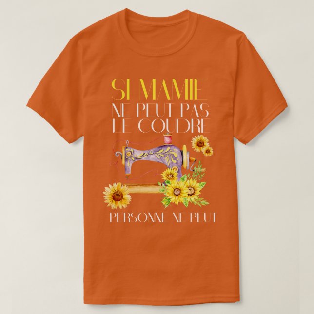 Camiseta Si Mamie Ne Peut Pas Le Coudre Personne Ne Peut (Diseño del anverso)