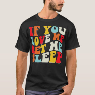 Camiseta Si Me Amas Déjame Dormir Buenos Días Hater Funny S