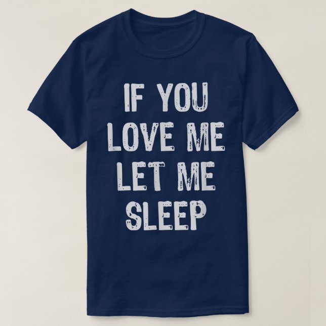 Camiseta Si Me Amas Déjame Dormir Gracioso Regalo Dormido C (Diseño del anverso)