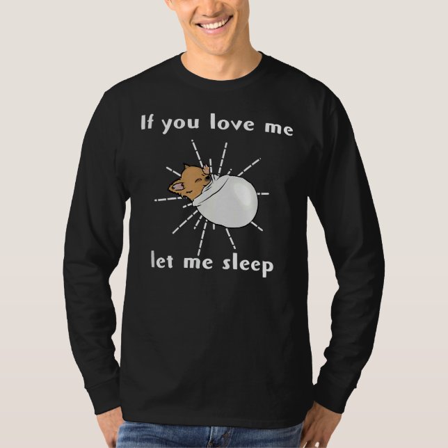 Camiseta Si Me Amas Déjame Dormir Lazy Sleepy Cansado Chih (Anverso)