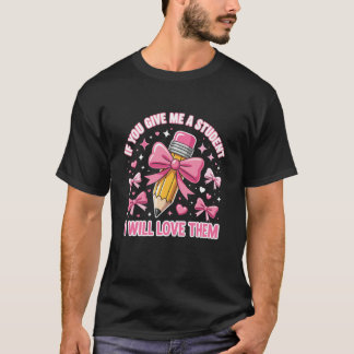 Camiseta Si Me Das Un Estudiante Los Amaré Té Cute