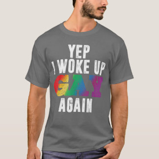 Camiseta Sí, me desperté gay de nuevo Divertido Orgullo LGB