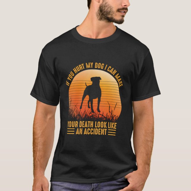 Camiseta Si Me Dueles Mi Perro, Puedo Hacer Que Su Muerte P (Anverso)