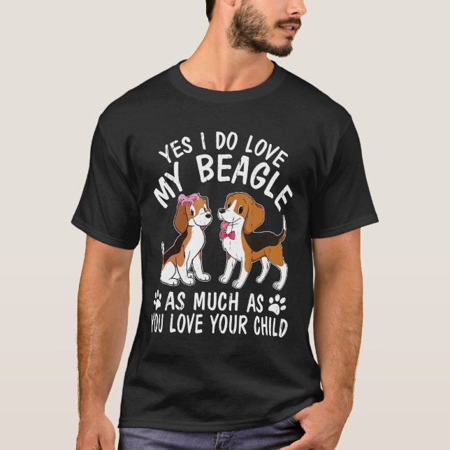 Camiseta Sí, Me Encanta Mi Beagle Tanto Como A Tu C (Anverso)