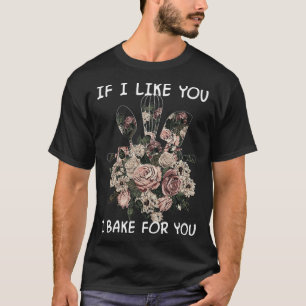 Camiseta Si me gustas, hornearé para ti.