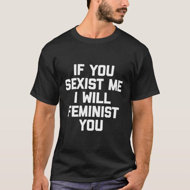 Camiseta Si Me Ibas, Te Feminista (Anverso)