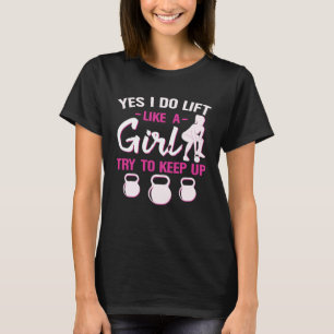 Camiseta Sí, Me Levanto Como Un Chica Intenta Seguir Con Ke