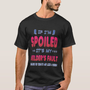 Camiseta Si me maltratan es culpa de mi soldador porque él