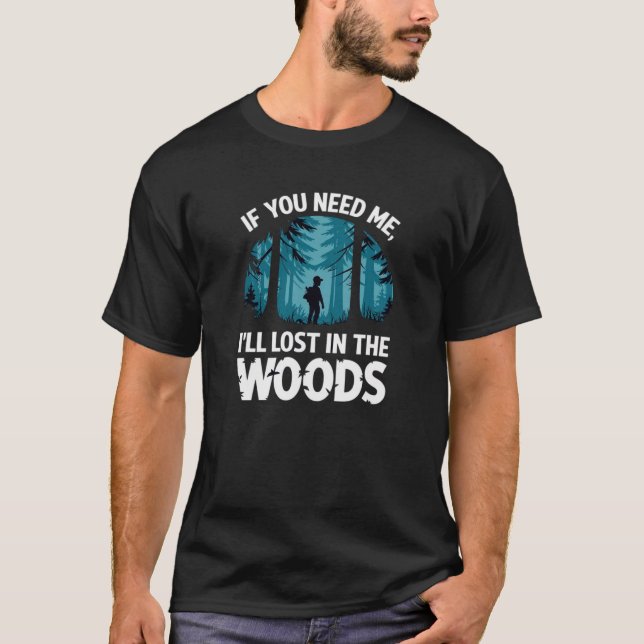Camiseta Si me necesitas, me perderé en el bosque (Anverso)