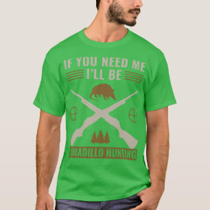Camiseta Si Me Necesitas Seré El Armadillo De Caza