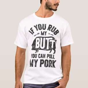 Camiseta Si Me Robas La Cabeza, Puedes Sacar Mi Cerdo Graci