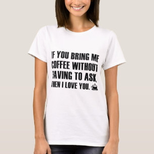 Camiseta Si Me Traes Café Sin Tener Que Preguntar