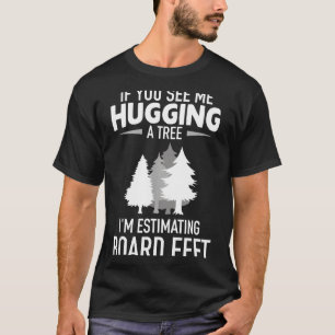 Camiseta Si me ves abrazando un árbol, estoy estimando pies