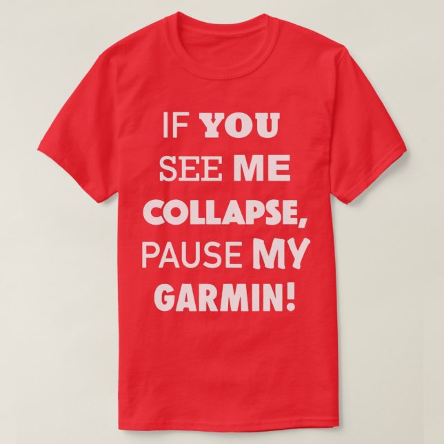 Camiseta Si Me Ves Colapsar, Pausa Mi Garmin (Diseño del anverso)