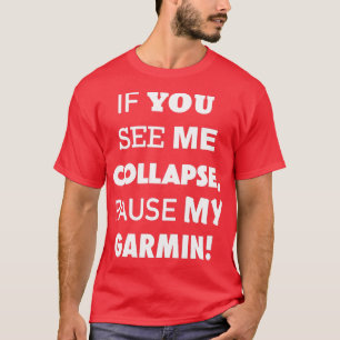 Camiseta Si Me Ves Colapsar, Pausa Mi Garmin