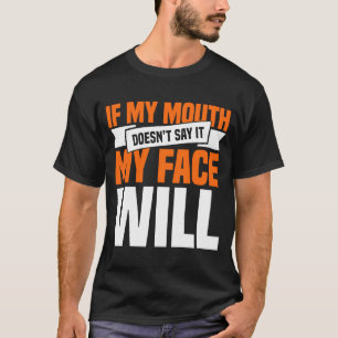 Camiseta Si mi boca lo dice mi cara 1