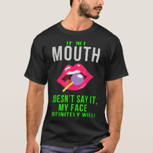 Camiseta Si mi boca no lo dice, es gracioso.