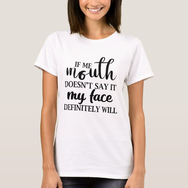 Camiseta Si mi boca no lo dice, mi cara definitivamente lo  (Anverso)