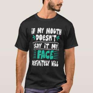 Camiseta Si mi boca no lo dice, mi cara definitivamente lo 