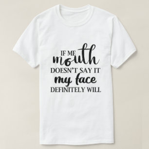 Camiseta Si mi boca no lo dice, mi cara definitivamente lo