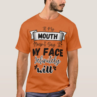 Camiseta Si mi boca no lo dice, mi cara definitivamente lo