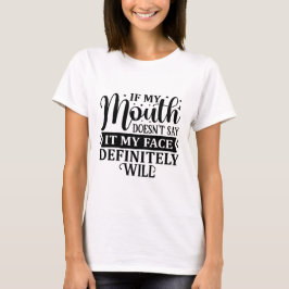 Camiseta Si mi boca no lo dice mi cara definitivamente lo h