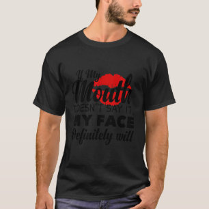 Camiseta Si Mi Boca No Lo Dice Mi Cara Definitivamente Lo H
