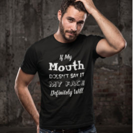 Camiseta Si mi boca no lo dice, mi cara lo hará Sarcástico