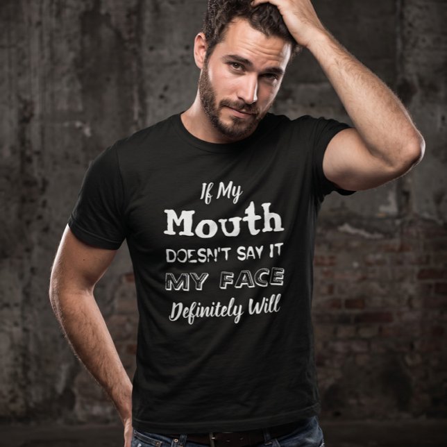 Camiseta Si mi boca no lo dice, mi cara lo hará Sarcástico (Subido por el creador)