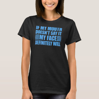 Camiseta Si mi boca no lo dice mi cara será 1