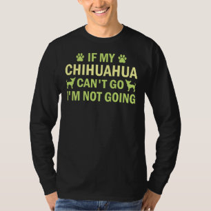 Camiseta Si Mi Chihuahua Puede Irme, No Voy A Chihuahua Ch