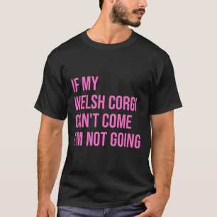Camiseta Si Mi Corgi Galés Puede X T Venir, No Voy Por