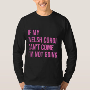 Camiseta Si Mi Corgi Galés Puede X T Venir, No Voy Por