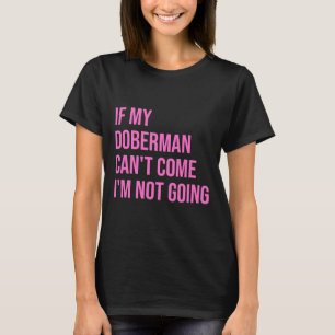 Camiseta Si Mi Doberman No Puede Venir, No Voy Por Las Muje