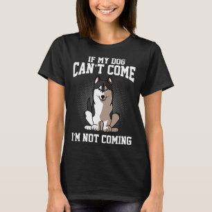 Camiseta Si Mi Husky Siberiano Puede Venir, No Vendré