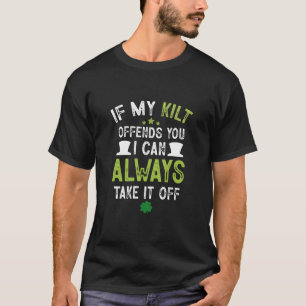 Camiseta Si mi Kilt te ofende el divertido Día de San Patri