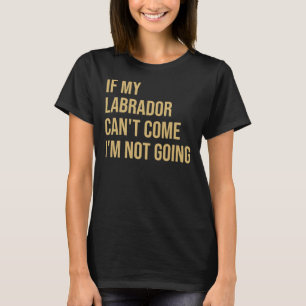 Camiseta Si mi Labrador puede& 39 T Venir I& 39 M No