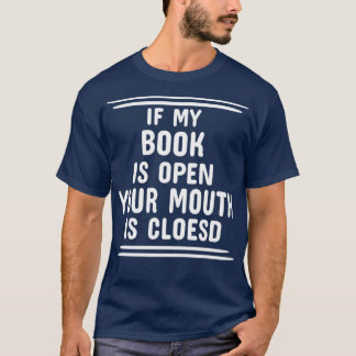 Camiseta Si Mi Libro Está Abierto Tu Boca Cerrada
