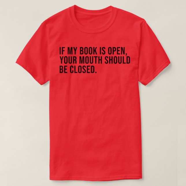 Camiseta Si Mi Libro Está Abierto Tu Boca Debe Cerrarse Boo (Diseño del anverso)
