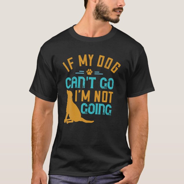 Camiseta Si mi perro no puede ir, no me estoy volviendo gra (Anverso)