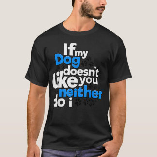 Camiseta Si mi perro no te quiere a ti a mí tampoco diverti