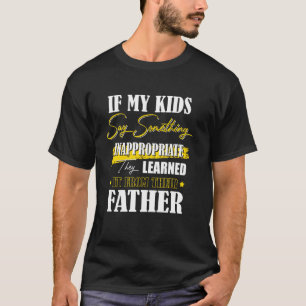 Camiseta Si mis hijos dicen algo inapropiado de un Tee Padr
