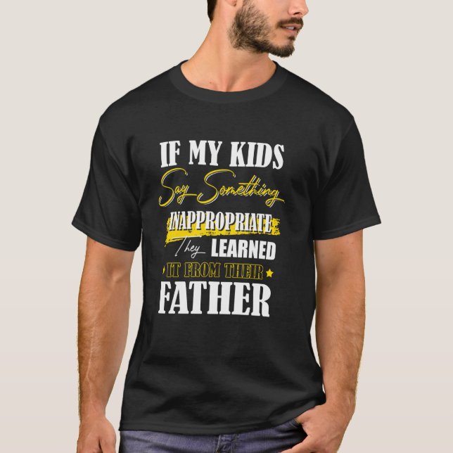 Camiseta Si mis hijos dicen algo inapropiado de un Tee Padr (Anverso)