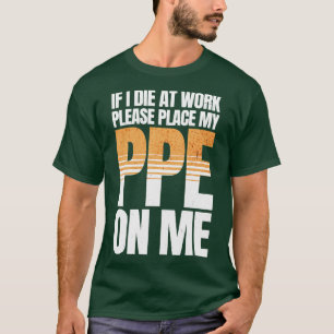 Camiseta Si muero en el trabajo, divertida PPE