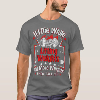 Camiseta Si muero mientras levanto la ponderación del gimna