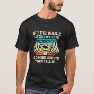 Camiseta Si muero mientras levanto pesas Divertido gimnasio